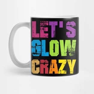 Lets A Glow Crazy Retro Colorful Group Team Tie Dye Mug
